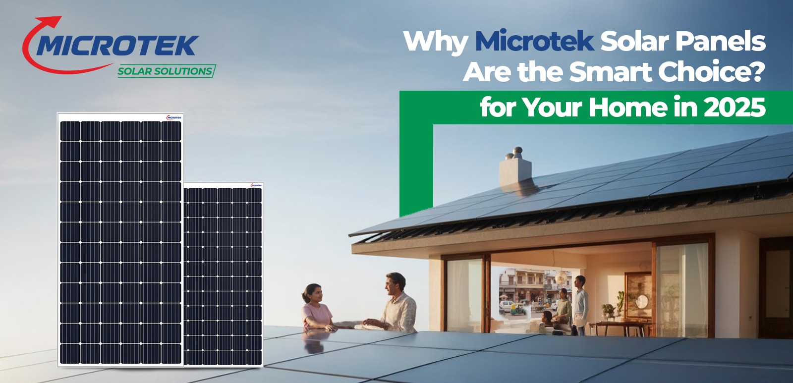 Why Microtek Solar Panels Are the Smart Choice for Your Home in 2025